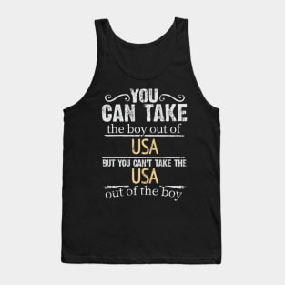 You Can Take The Boy Out Of USA But You Cant Take The USA Out Of The Boy - Gift for American With Roots From USA Tank Top